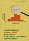 Doskonalenie kompetencji nauczycieli w zakresie diagnozy edukacyjnej  Danuta Sołtys Maria Krystyna Szmigiel