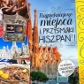 Najpiękniejsze miejsca i przysmaki Hiszpanii Beata Horosiewicz