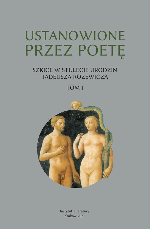 Ustanowione przez poetę Szkice w stulecie urodzin Tadeusza Różewicza. Tom I