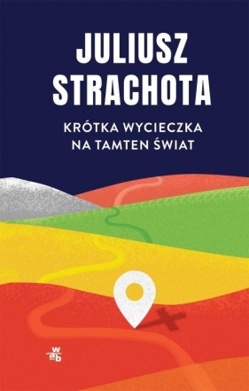 Krótka wycieczka na tamten świat - Juliusz Strachota