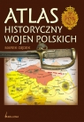 Atlas historyczny wojen polskich  Gędek Marek