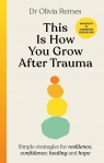 This is How You Grow After Trauma Remes	 Olivia