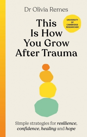This is How You Grow After Trauma - Remes Olivia
