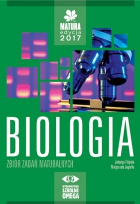 Biologia Matura 2017 Zbiór zadań maturalnych - Filipska Jadwiga, Jagiełło Małgorzata