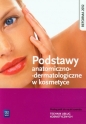 Podstawy anatomiczno-dermatologiczne w kosmetyce. Podręcznik do nauki zawodu technik usług kosmetycznych. Szkoły ponadgimnazjalne - Magdalena Kaniewska