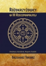 Różokrzyżowcy w III Rzeczypospolitej Grzegorz Tokarz