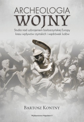 Archeologia wojny - Bartosz Kontny
