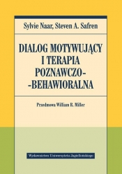 Dialog motywujący i terapia poznawczo-behawioralna - Sylvie Naar-King, Steven Safren