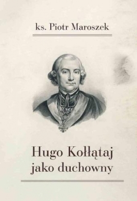 Hugo Kołłątaj jako duchowny - Piotr Maroszek