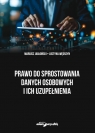 Prawo do sprostowania danych osobowych i ich uzupełnienia Mariusz Jabłoński, Justyna Węgrzyn