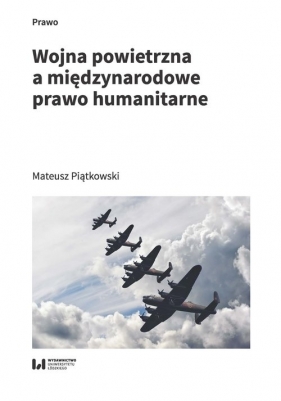 Wojna powietrzna a międzynarodowe prawo humanitarne - Piątkowski Mateusz