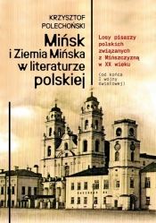 Mińsk i Ziemia Mińska w literaturze polskiej - Krzysztof Polechoński
