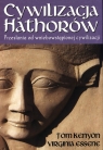Cywilizacja Hathorów Przesłania od wniebowziętej cywilizacji Kenyon Tom, Essene Virginia