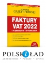 Faktury VAT 2022 - po zmianach od 1 stycznia 2022 r. Podatki 12/2021