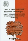 Kto w takich czasach Żydów przechowuje Polacy niosący pomoc ludności