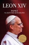 Leon XIV. Papież na ratunek Kościołowi Jerzy Nowak