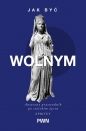 Jak być wolnym. Antyczny przewodnik po stoickim życiu - null null, Long A.A.