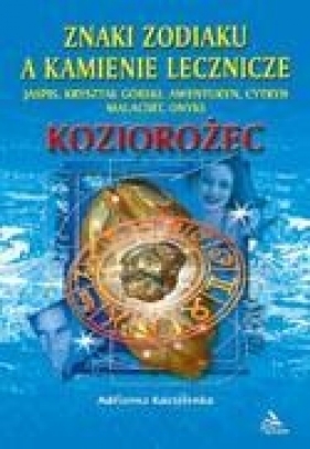 Koziorożec - znaki zodiaku a kamienie lecznicze - Adrianna Kostelenko