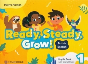 Ready, Steady, Grow! 1 Pupil's Book with Digital Pack British English - Hawys Morgan, Sarah Dilger, Kate Gregson, Carolyn Wright