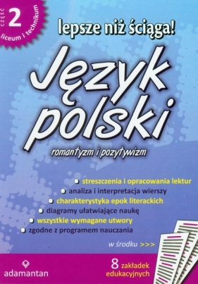 Lepsze niż ściąga Język polski część 2 romantyzm i pozytywizm - <br />