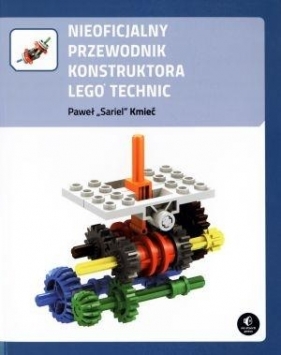 Nieoficjalny przewodnik konstruktora Lego Technic - Kmieć Paweł
