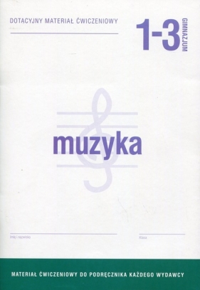 Muzyka 1-3 Dotacyjny materiał ćwiczeniowy