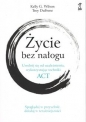 Życie bez nałogu. Uwolnij się od uzależnienia, wykorzystując techniki ACT - Kelly G. Wilson, Troy DuFrene