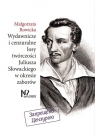 Wydawnicze i cenzuralne losy twórczości Juliusza Słowackiego w okresie Rowicka Małgorzata
