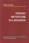 Przepisy metodyczne dla archiwistów  Galuba Rafał