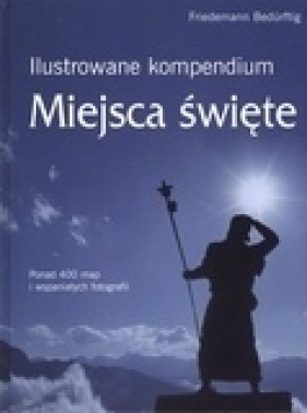 Ilustrowane kompendium Miejsca święte - Bedurftig Friedemann