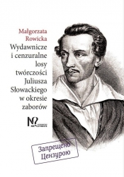 Wydawnicze i cenzuralne losy twórczości Juliusza Słowackiego w okresie zaborów - Rowicka Małgorzata