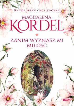 Zanim wyznasz mi miłość - Magdalena Kordel