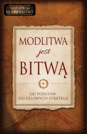 Modlitwa jest Bitwą - Stephen Kendrick, Alex Kendrick