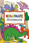 Koloruję dinozaury Opracowanie zbiorowe