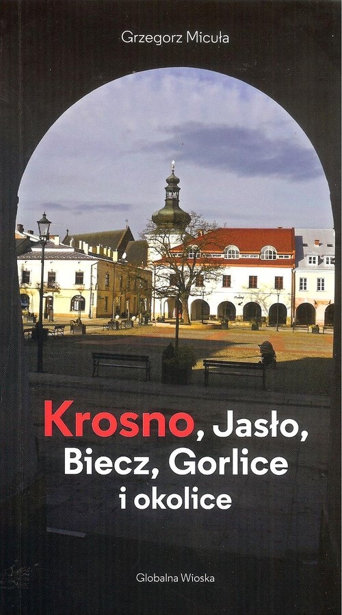 Krosno Jasło Biecz Gorlice i okolice