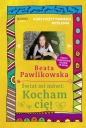 Kurs pozytywnego myślenia. Świat mi mówi: Kocham cię! - Beata Pawlikowska