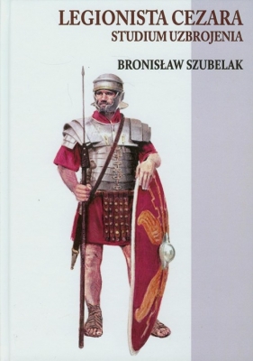 Legionista Cezara - Szubelak Bronisław