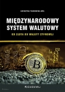 Międzynarodowy system walutowy. Od złota do waluty cyfrowej Katarzyna Twarowska-Mól