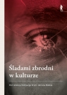 Śladami zbrodni w kulturze red. Adrian Madej, Wolfgang Brylla
