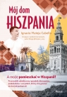 Mój dom, Hiszpania. A może pomieszkać w Hiszpanii? Przewodnik subiektywny i Ignacio Mateja Cabello