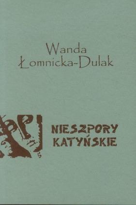 Nieszpory katyńskie - Łomnicka-Dulak Wanda