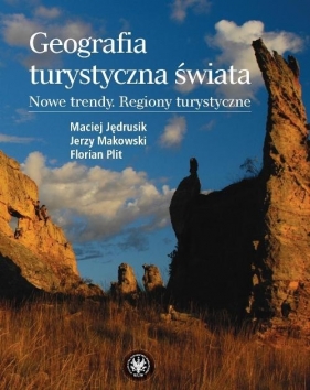 Geografia turystyczna świata - Jędrusik Maciej, Makowski Jerzy, Plit Florian