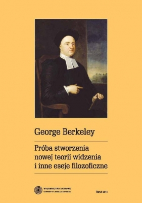 Próba stworzenia nowej teorii widzenia i inne eseje filozoficzne - Berkeley George