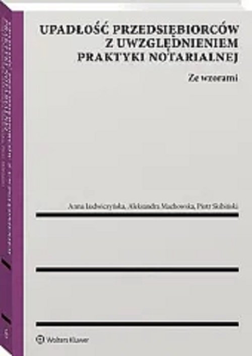 Upadłość przedsiębiorców z uwzględnieniem praktyki notarialnej