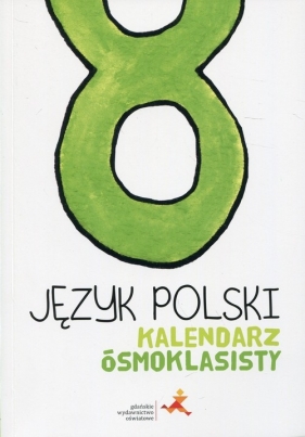 Język polski. Kalendarz ósmoklasisty - praca zbiorowa