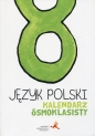 Język polski. Kalendarz ósmoklasisty - Opracowanie zbiorowe