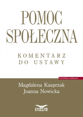 Pomoc społeczna. Komentarz do ustawy - Kasprzak Magdalena, Nowicka Joanna