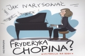 Jak narysować Fryderyka Chopina?