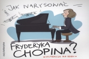 Jak narysować Fryderyka Chopina? - Pietruszka i Murzyn
