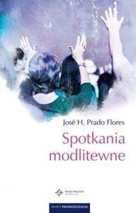 Spotkania modlitewne - José H. Prado Flores